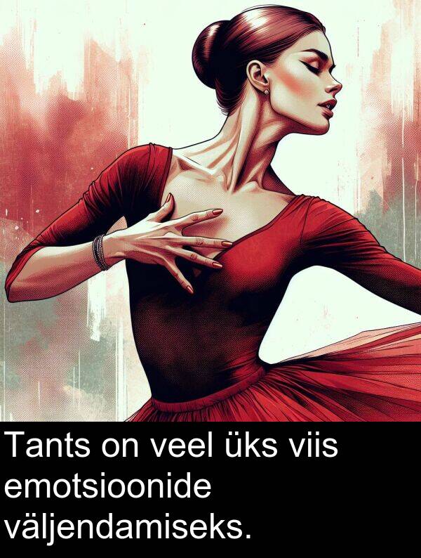 väljendamiseks: Tants on veel üks viis emotsioonide väljendamiseks.