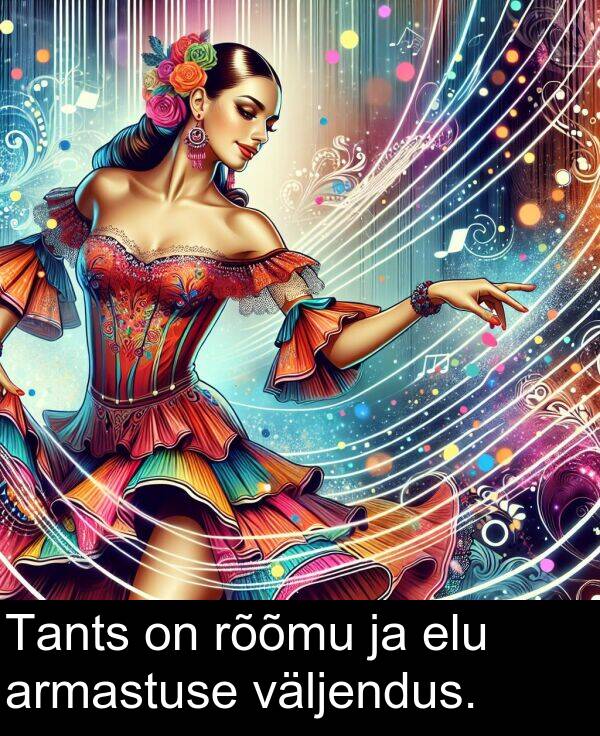 elu: Tants on rõõmu ja elu armastuse väljendus.