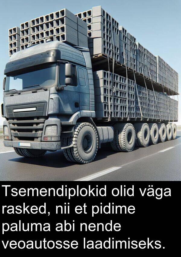 laadimiseks: Tsemendiplokid olid väga rasked, nii et pidime paluma abi nende veoautosse laadimiseks.
