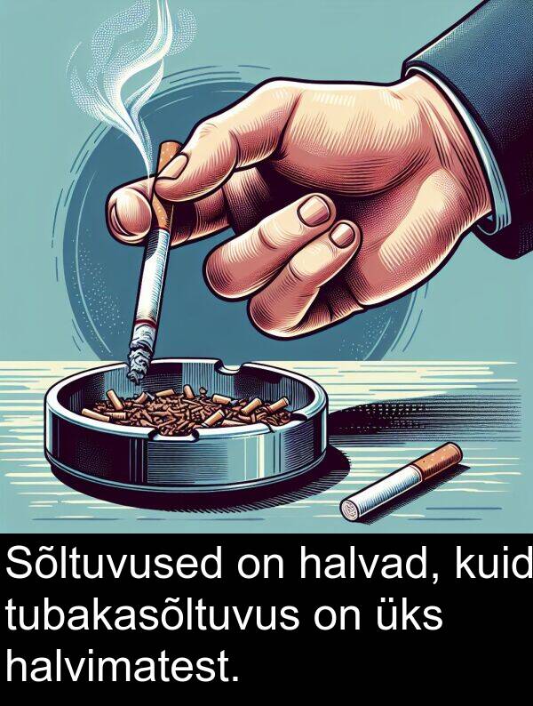tubakasõltuvus: Sõltuvused on halvad, kuid tubakasõltuvus on üks halvimatest.