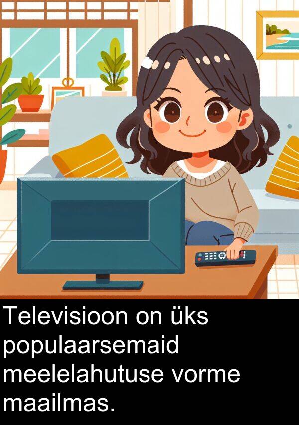 populaarsemaid: Televisioon on üks populaarsemaid meelelahutuse vorme maailmas.