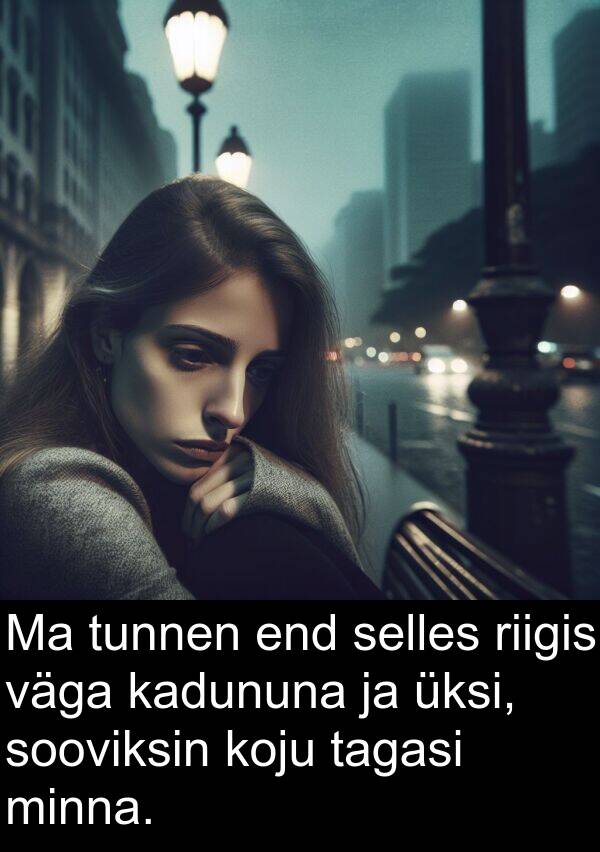 kadununa: Ma tunnen end selles riigis väga kadununa ja üksi, sooviksin koju tagasi minna.