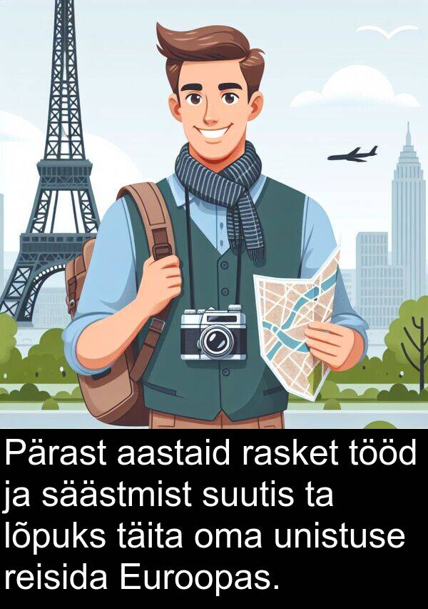 tööd: Pärast aastaid rasket tööd ja säästmist suutis ta lõpuks täita oma unistuse reisida Euroopas.
