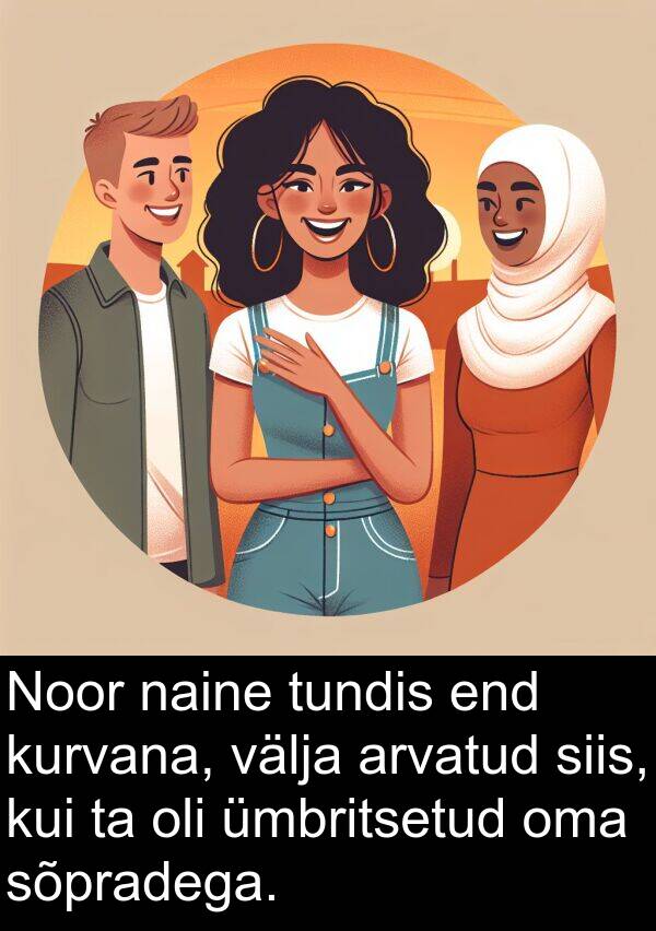sõpradega: Noor naine tundis end kurvana, välja arvatud siis, kui ta oli ümbritsetud oma sõpradega.