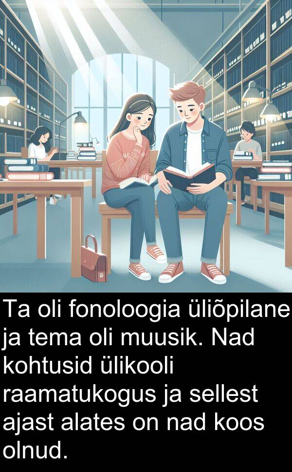 fonoloogia: Ta oli fonoloogia üliõpilane ja tema oli muusik. Nad kohtusid ülikooli raamatukogus ja sellest ajast alates on nad koos olnud.