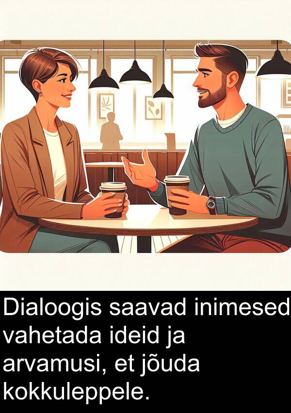 inimesed: Dialoogis saavad inimesed vahetada ideid ja arvamusi, et jõuda kokkuleppele.