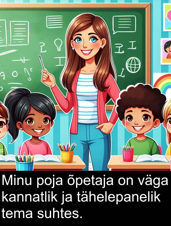 tähelepanelik: Minu poja õpetaja on väga kannatlik ja tähelepanelik tema suhtes.