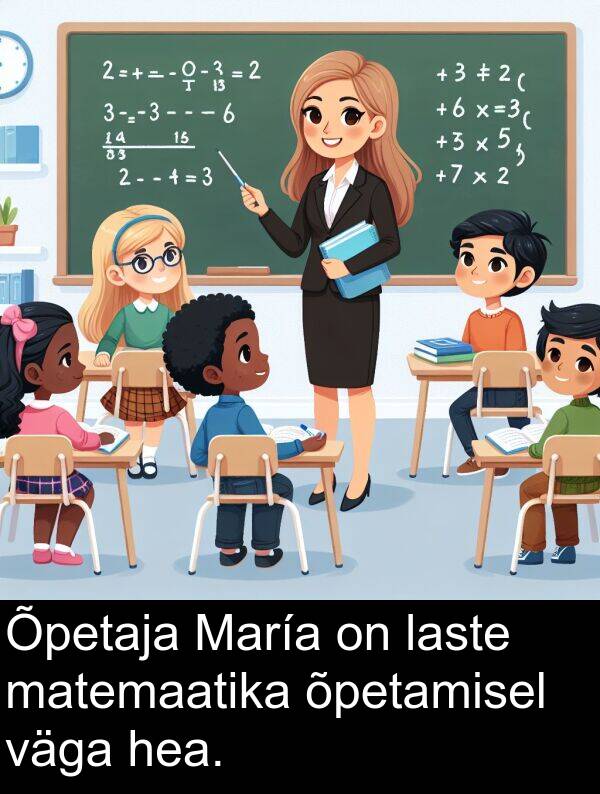 matemaatika: Õpetaja María on laste matemaatika õpetamisel väga hea.