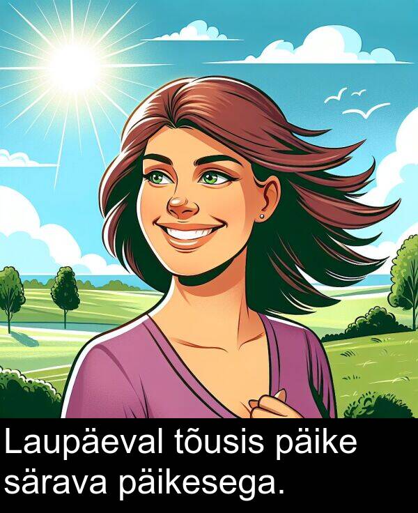 tõusis: Laupäeval tõusis päike särava päikesega.