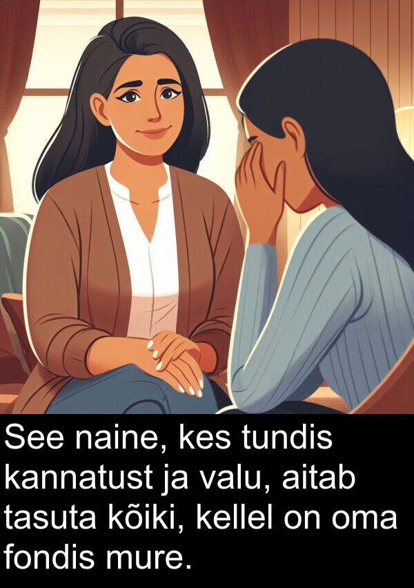 fondis: See naine, kes tundis kannatust ja valu, aitab tasuta kõiki, kellel on oma fondis mure.