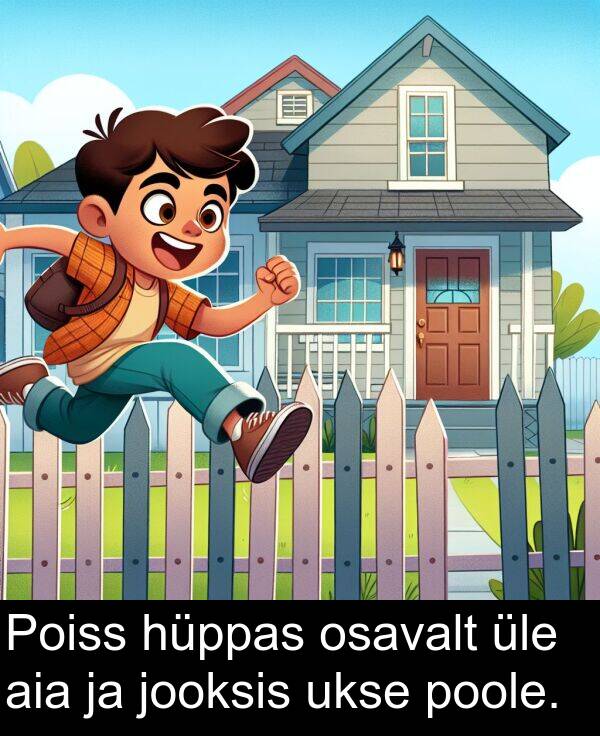 osavalt: Poiss hüppas osavalt üle aia ja jooksis ukse poole.