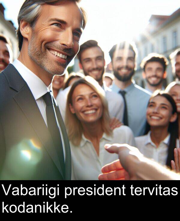 kodanikke: Vabariigi president tervitas kodanikke.