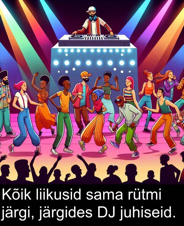 liikusid: Kõik liikusid sama rütmi järgi, järgides DJ juhiseid.
