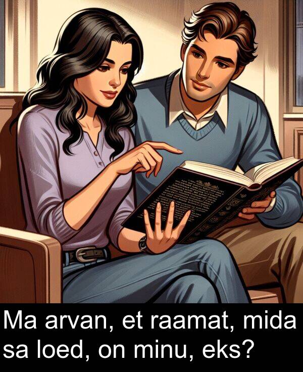 mida: Ma arvan, et raamat, mida sa loed, on minu, eks?