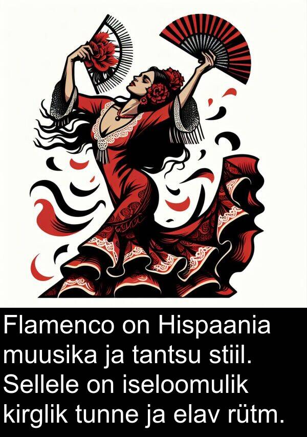 tunne: Flamenco on Hispaania muusika ja tantsu stiil. Sellele on iseloomulik kirglik tunne ja elav rütm.