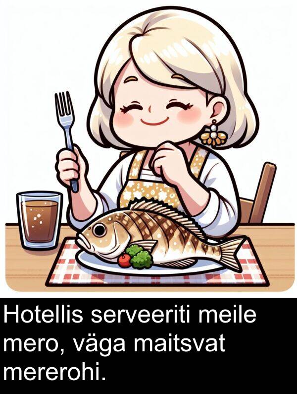 mero: Hotellis serveeriti meile mero, väga maitsvat mererohi.