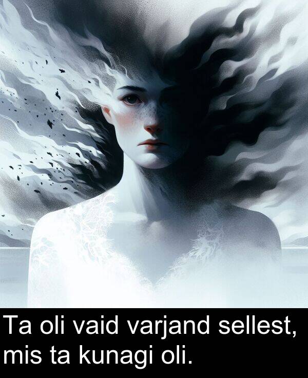 kunagi: Ta oli vaid varjand sellest, mis ta kunagi oli.