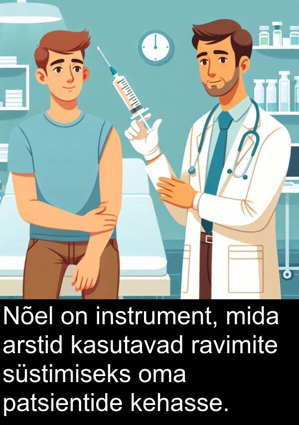 süstimiseks: Nõel on instrument, mida arstid kasutavad ravimite süstimiseks oma patsientide kehasse.
