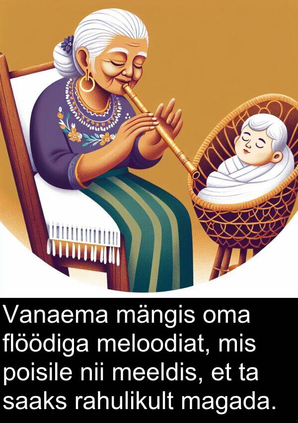 flöödiga: Vanaema mängis oma flöödiga meloodiat, mis poisile nii meeldis, et ta saaks rahulikult magada.