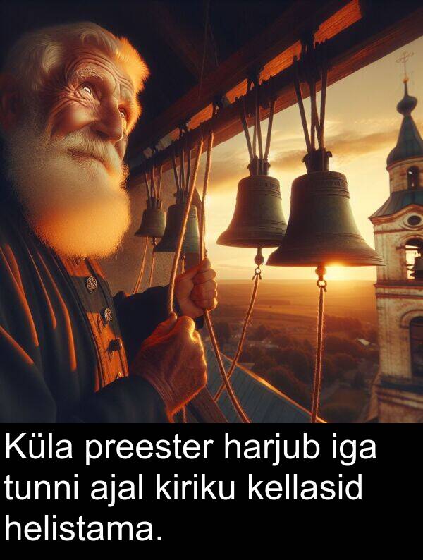 tunni: Küla preester harjub iga tunni ajal kiriku kellasid helistama.