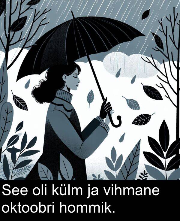 hommik: See oli külm ja vihmane oktoobri hommik.