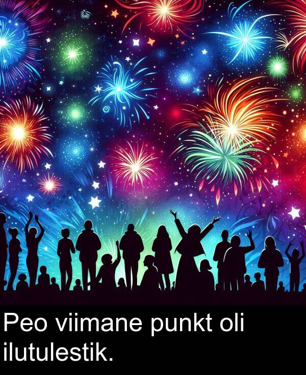 viimane: Peo viimane punkt oli ilutulestik.