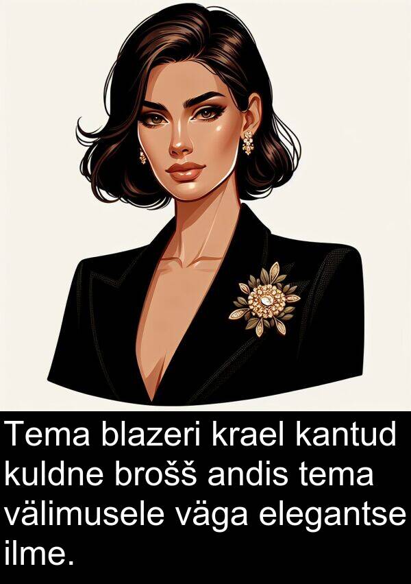 blazeri: Tema blazeri krael kantud kuldne brošš andis tema välimusele väga elegantse ilme.