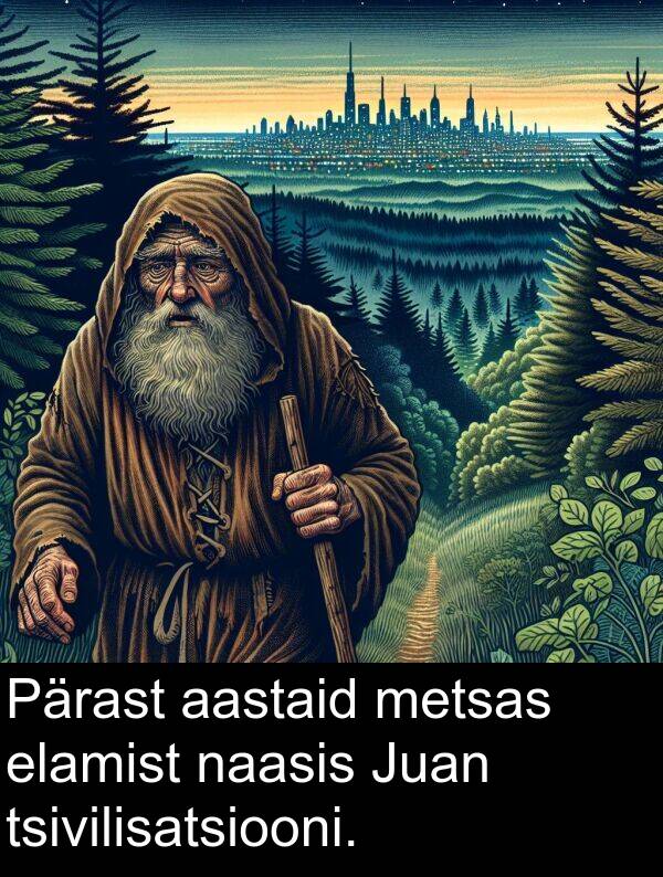 tsivilisatsiooni: Pärast aastaid metsas elamist naasis Juan tsivilisatsiooni.