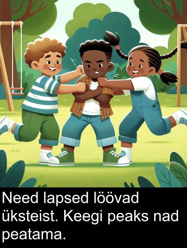 löövad: Need lapsed löövad üksteist. Keegi peaks nad peatama.