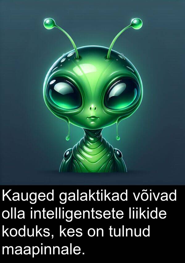 intelligentsete: Kauged galaktikad võivad olla intelligentsete liikide koduks, kes on tulnud maapinnale.