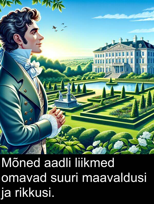maavaldusi: Mõned aadli liikmed omavad suuri maavaldusi ja rikkusi.