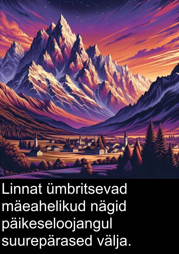 välja: Linnat ümbritsevad mäeahelikud nägid päikeseloojangul suurepärased välja.