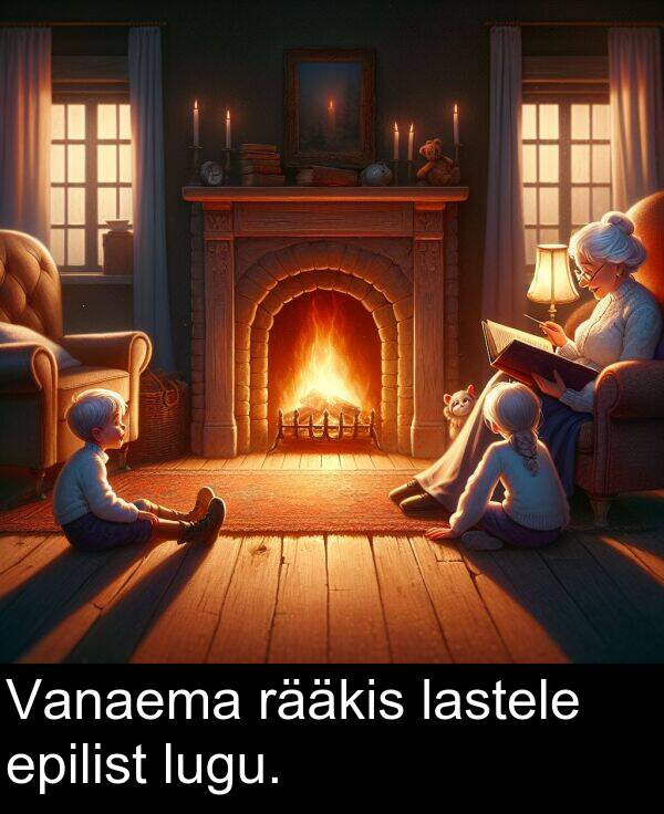 lugu: Vanaema rääkis lastele epilist lugu.