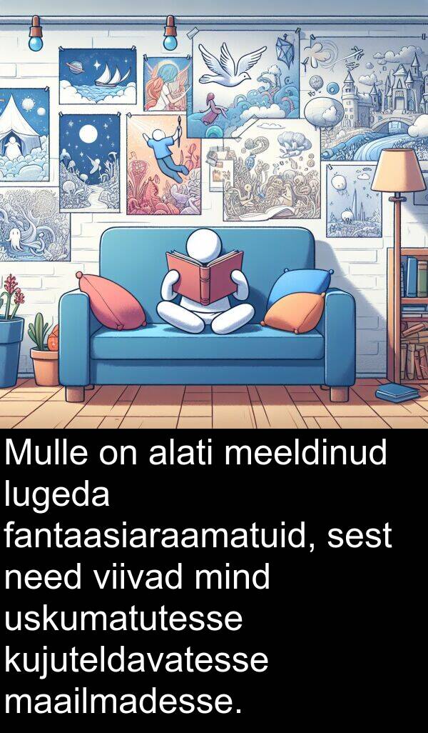 fantaasiaraamatuid: Mulle on alati meeldinud lugeda fantaasiaraamatuid, sest need viivad mind uskumatutesse kujuteldavatesse maailmadesse.