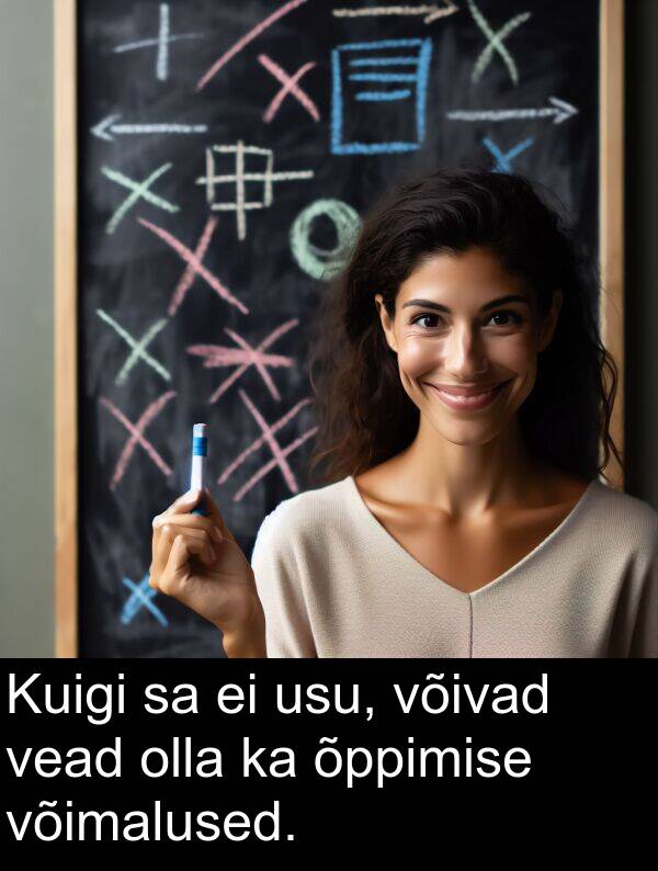vead: Kuigi sa ei usu, võivad vead olla ka õppimise võimalused.