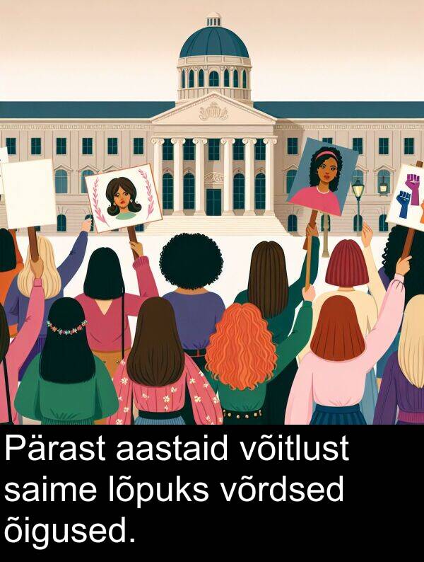 võrdsed: Pärast aastaid võitlust saime lõpuks võrdsed õigused.