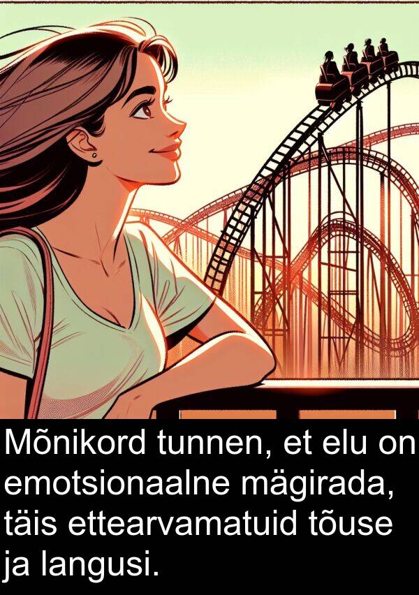 ettearvamatuid: Mõnikord tunnen, et elu on emotsionaalne mägirada, täis ettearvamatuid tõuse ja langusi.