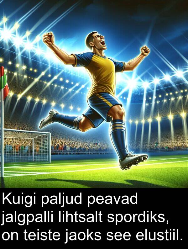 elustiil: Kuigi paljud peavad jalgpalli lihtsalt spordiks, on teiste jaoks see elustiil.