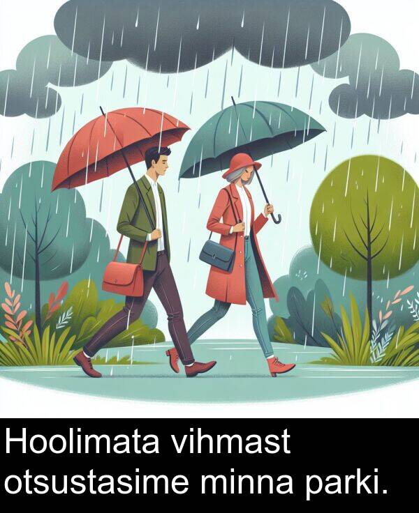 otsustasime: Hoolimata vihmast otsustasime minna parki.