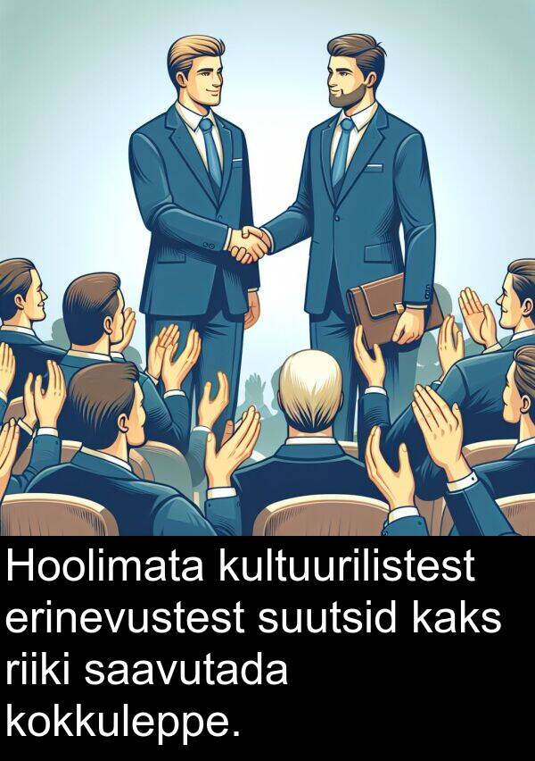 erinevustest: Hoolimata kultuurilistest erinevustest suutsid kaks riiki saavutada kokkuleppe.