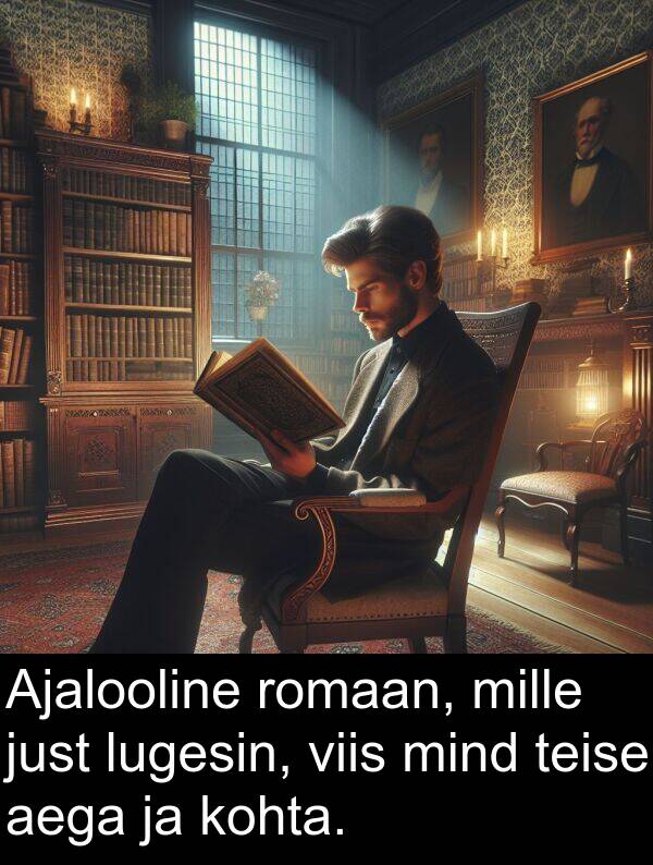 kohta: Ajalooline romaan, mille just lugesin, viis mind teise aega ja kohta.