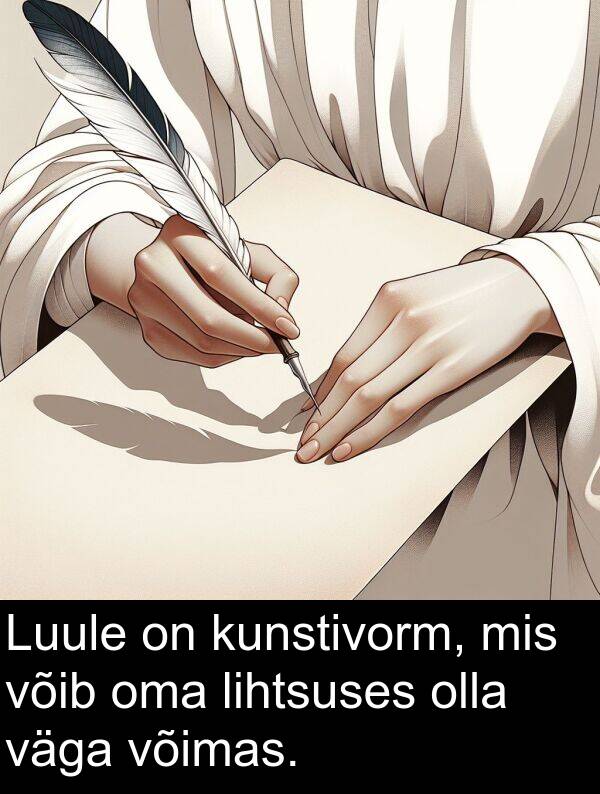 kunstivorm: Luule on kunstivorm, mis võib oma lihtsuses olla väga võimas.