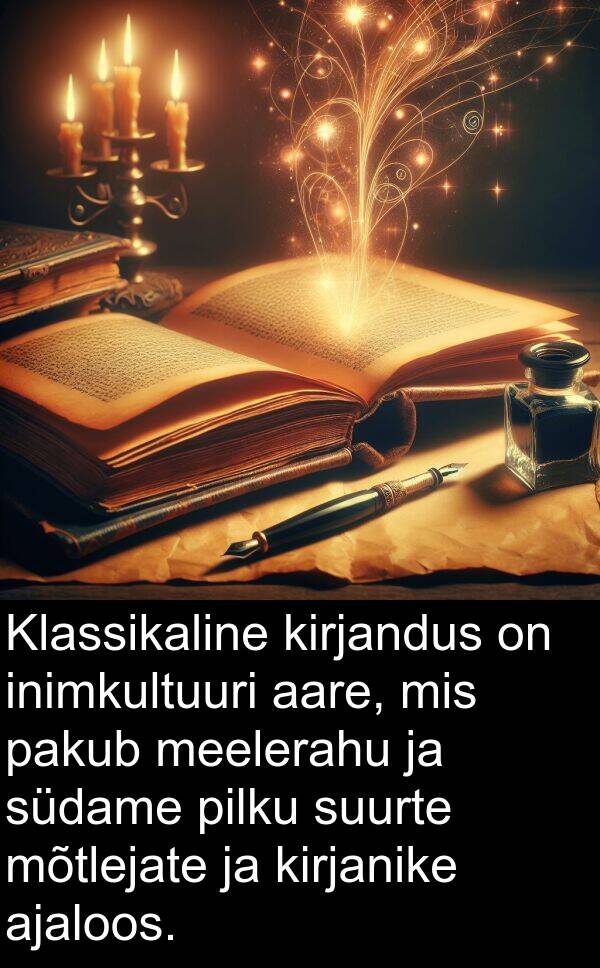 pilku: Klassikaline kirjandus on inimkultuuri aare, mis pakub meelerahu ja südame pilku suurte mõtlejate ja kirjanike ajaloos.