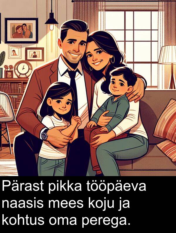 kohtus: Pärast pikka tööpäeva naasis mees koju ja kohtus oma perega.