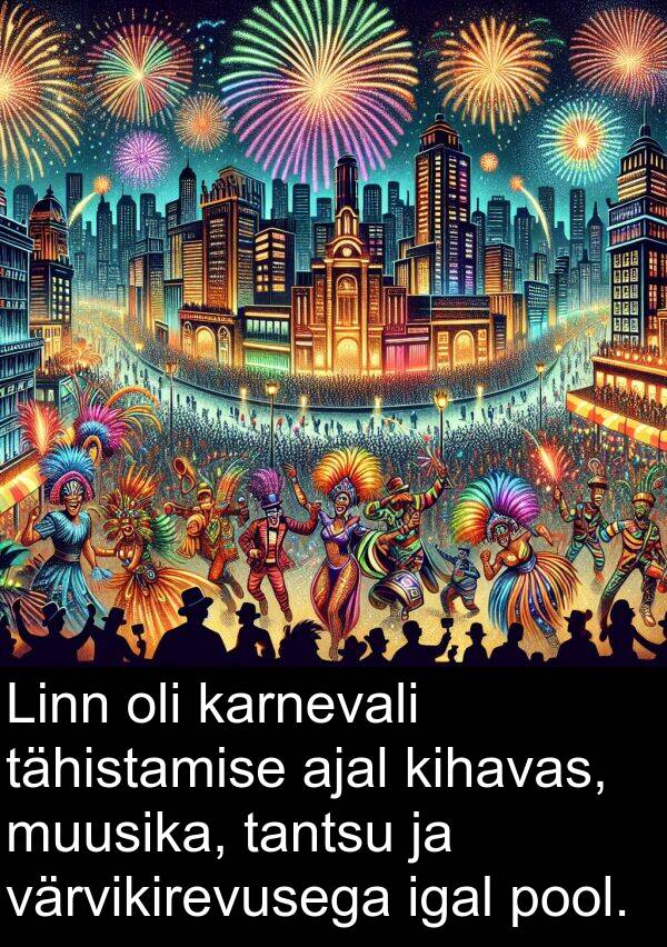tähistamise: Linn oli karnevali tähistamise ajal kihavas, muusika, tantsu ja värvikirevusega igal pool.