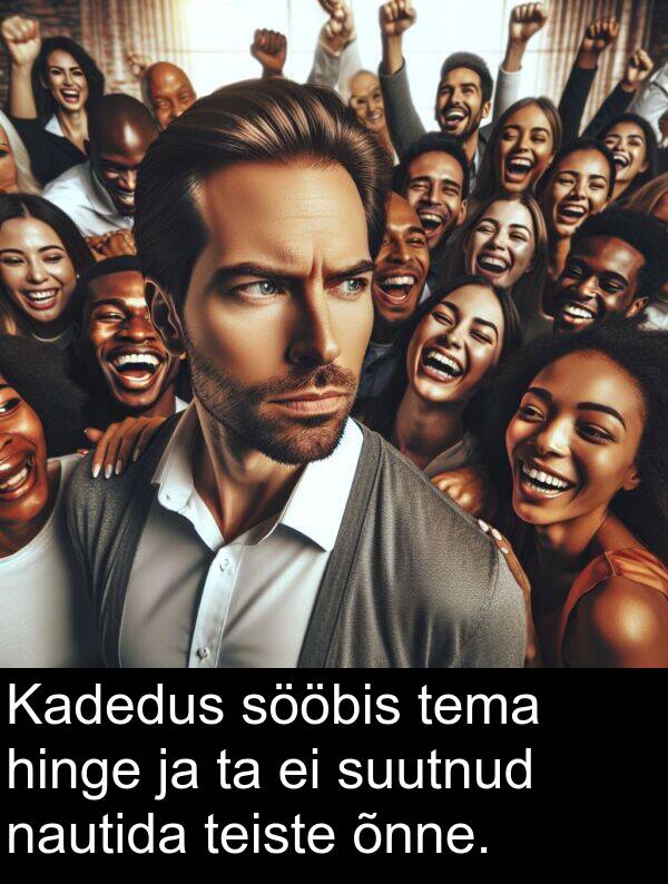 sööbis: Kadedus sööbis tema hinge ja ta ei suutnud nautida teiste õnne.