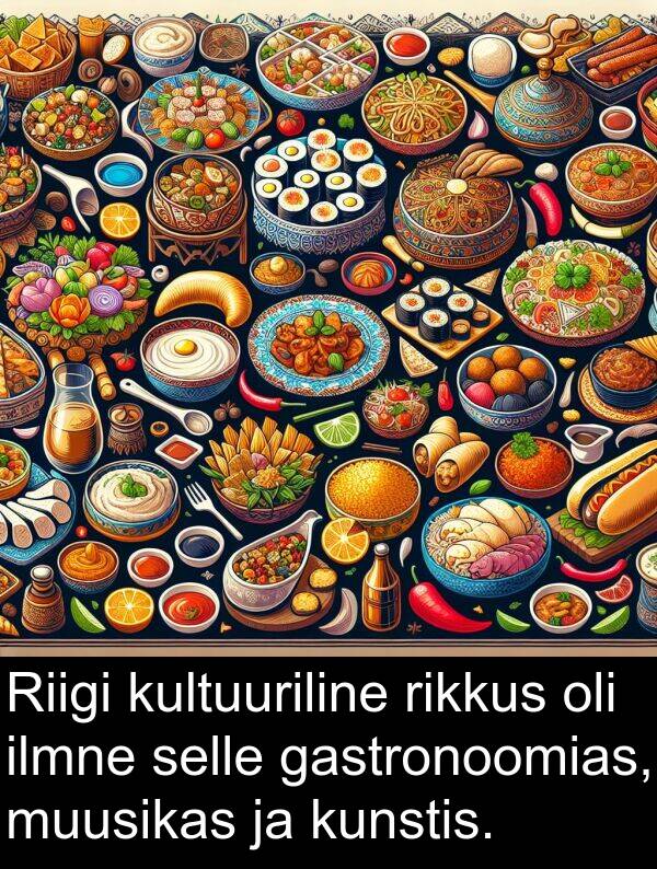 gastronoomias: Riigi kultuuriline rikkus oli ilmne selle gastronoomias, muusikas ja kunstis.