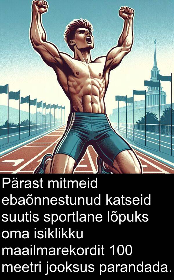 maailmarekordit: Pärast mitmeid ebaõnnestunud katseid suutis sportlane lõpuks oma isiklikku maailmarekordit 100 meetri jooksus parandada.