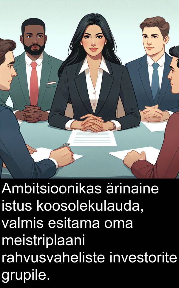 koosolekulauda: Ambitsioonikas ärinaine istus koosolekulauda, valmis esitama oma meistriplaani rahvusvaheliste investorite grupile.