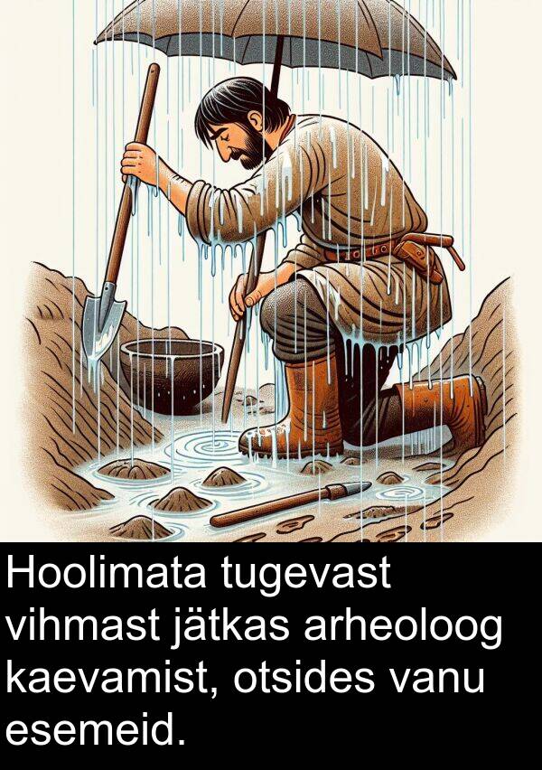 kaevamist: Hoolimata tugevast vihmast jätkas arheoloog kaevamist, otsides vanu esemeid.